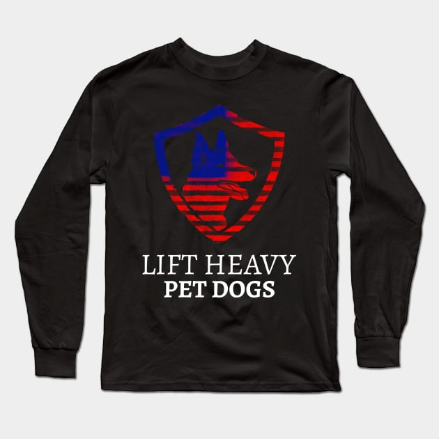 LIFT HEAVY PET DOGS Long Sleeve T-Shirt by Hunter_c4 "Click here to uncover more designs"